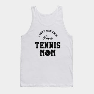 Tennis Mom - I can't keep calm I'm a tennis mom Tank Top